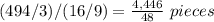 (494/3)/(16/9)=\frac{4,446}{48}\ pieces