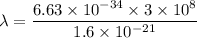 \lambda=\dfrac{6.63\times 10^{-34}\times 3\times 10^8}{1.6\times 10^{-21}}