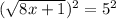 (\sqrt{8x+1})^2=5^2