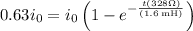 0.63{i_0} = {i_0}\left( {1 - {e^{ - \frac{{t\left( {328\Omega } \right)}}{{\left( {1.6\,{\text{mH}}} \right)}}}}} \right)