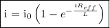 \fbox{\begin\\i = {i_0}\left( {1 - {e^{ - \frac{{t{R_{eff}}}}{L}}}} \right)\end{minispace}}