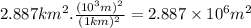 2.887km^{2} .\frac{(10^{3}m)^{2} }{(1km)^{2} } =2.887 \times 10^{6} m^{2}