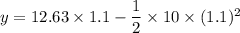 y=12.63\times 1.1-\dfrac{1}{2}\times 10\times (1.1)^2