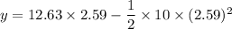 y=12.63\times 2.59-\dfrac{1}{2}\times 10\times (2.59)^2