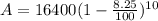 A=16400(1-\frac{8.25}{100})^{10}