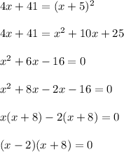 4x+41=(x+5)^2\\\\4x+41=x^2+10x+25\\\\x^2+6x-16=0\\\\x^2+8x-2x-16=0\\\\x(x+8)-2(x+8)=0\\\\(x-2)(x+8)=0