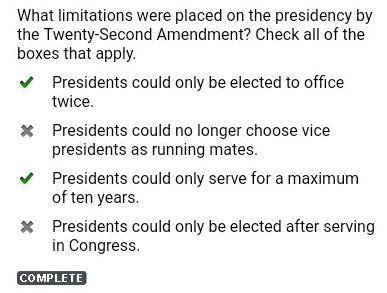 What limitations were placed on the presidency by the twenty-second amendment?  check all of the box