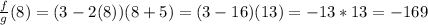 \frac {f} {g} (8) = (3-2 (8)) (8 + 5) = (3-16) (13) = - 13 * 13 = -169
