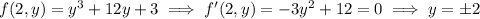 f(2,y)=y^3+12y+3\implies f'(2,y)=-3y^2+12=0\implies y=\pm2