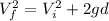 V_{f} ^{2} =  V_{i} ^{2} + 2gd