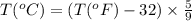 T(^oC)=(T(^oF)-32)\times \frac{5}{9}