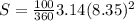 S=\frac{100}{360} 3.14 (8.35)^{2}