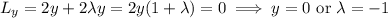 L_y=2y+2\lambda y=2y(1+\lambda)=0\implies y=0\text{ or }\lambda=-1