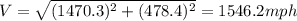 V=\sqrt{(1470.3)^2+(478.4)^2}=1546.2 mph