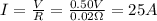 I=\frac{V}{R}=\frac{0.50 V}{0.02 \Omega}=25 A