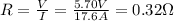 R= \frac{V}{I}= \frac{5.70 V}{17.6 A}=0.32 \Omega