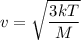 v=\sqrt{\dfrac{3kT}{M}}