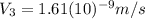 V_{3}=1.61(10)^{-9} m/s