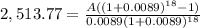 2,513.77=\frac{A((1+0.0089)^{18}-1) }{0.0089(1+0.0089)^{18} }