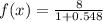 f(x)=\frac{8}{1+0.548}