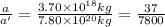 \frac{a}{a'}=\frac{3.70\times 10^{18} kg}{7.80\times 10^{20} kg}=\frac{37}{7800}