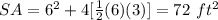 SA=6^{2}+4[\frac{1}{2}(6)(3)]=72\ ft^{2}