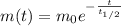 m(t) = m_0 e^{- \frac{t}{t_{1/2}}