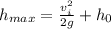 h_{max} =\frac{v_i^{2} }{2g}+h_0