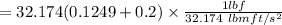 = 32.174 (0.1249+0.2)\times \frac{1 lbf}{32.174\ lbm ft/s^2}