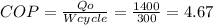COP=\frac{Qo}{Wcycle} =\frac{1400}{300} =4.67