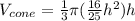 V_{cone}=\frac{1}{3} \pi (\frac{16}{25}h^{2})h