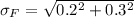 \sigma_F=\sqrt{0.2^2+0.3^2}