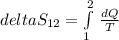 delta S_{12}=\int\limits^2_1  \, \frac{dQ}{T}
