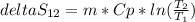 delta S_{12}= m*Cp *ln(\frac{T_{2}}{T_{1}})
