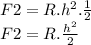 F2=R.h^{2}.\frac{1}{2} \\F2=R.\frac{h^{2}}{2}