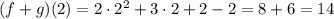 (f+g)(2)=2\cdot2^2+3\cdot2+2-2=8+6=14