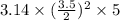 3.14\times (\frac{3.5}{2})^2\times 5