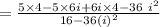= \frac{5\times 4-5\times 6i+6i\times 4-36\ i^{2}}{16 - 36(i)^{2}}