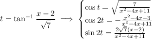 t=\tan^{-1}\dfrac{x-2}{\sqrt7}\implies\begin{cases}\cos t=\sqrt{\frac7{x^2-4x+11}}\\\cos2t=-\frac{x^2-4x-3}{x^2-4x+11}\\\sin2t=\frac{2\sqrt7(x-2)}{x^2-4x+11}\end{cases}