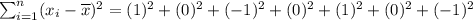 {\sum_{i=1}^n(x_i-\overline{x})^2=(1)^2+(0)^2+(-1)^2+(0)^2+(1)^2+(0)^2+(-1)^2