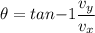 \theta = tan{-1}\dfrac{v_y}{v_x}