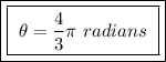 \boxed{\boxed{ \ \theta = \frac{4}{3} \pi \ radians \ }}