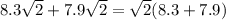 8.3\sqrt{2} +7.9\sqrt{2} =\sqrt{2}(8.3+7.9)