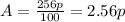 A=\frac{256p}{100} =2.56p
