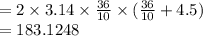 =2\times 3.14\times\frac{36}{10}\times(\frac{36}{10}+4.5 )\\=183.1248