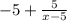 -5+\frac{5}{x-5}