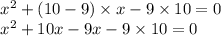 \begin{array}{l}{x^{2}+(10-9) \times x-9 \times 10=0} \\ {x^{2}+10 x-9 x-9 \times 10=0}\end{array}