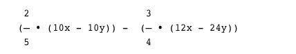 Simplify:   2 5 (10x − 10y) −  3 4 (12x − 24y)