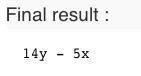 Simplify:   2 5 (10x − 10y) −  3 4 (12x − 24y)