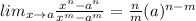 lim_{x\rightarrow a}\frac{x^n-a^n}{x^m-a^m}=\frac{n}{m}(a)^{n-m}